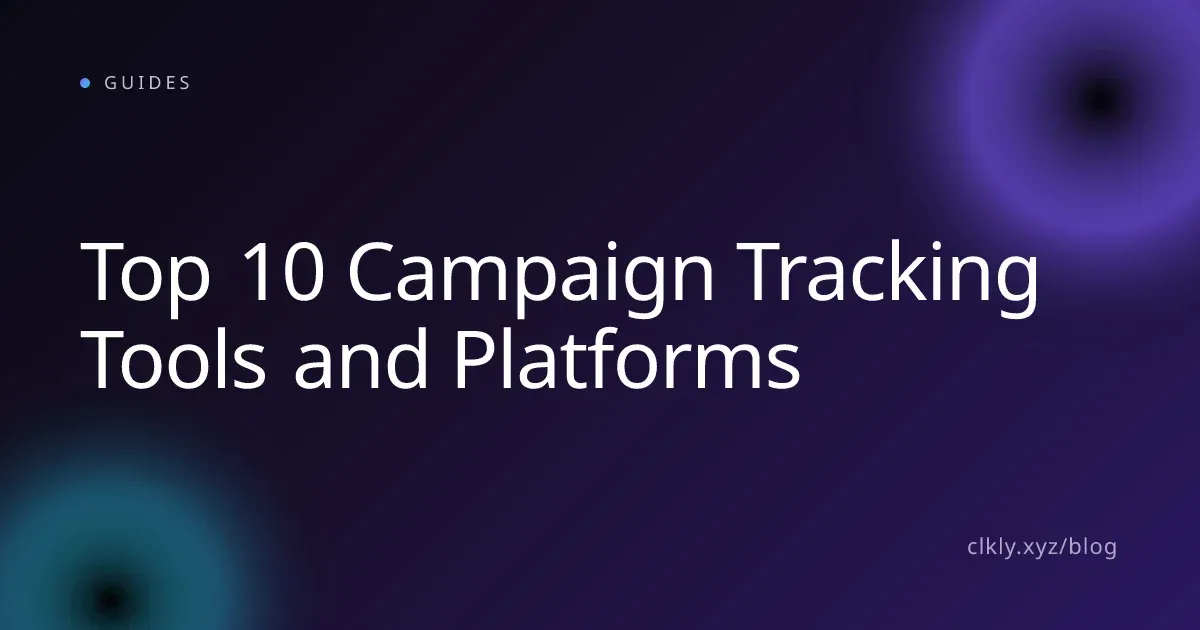Top 10 Campaign Tracking Tools and Platforms