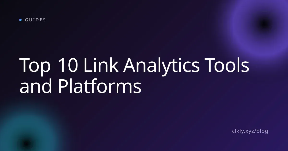Top 10 Link Analytics Tools and Platforms