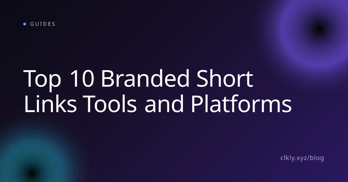 Top 10 Branded Short Links Tools and Platforms