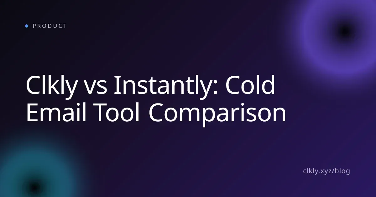 Clkly vs Instantly: Cold Email Tool Comparison
