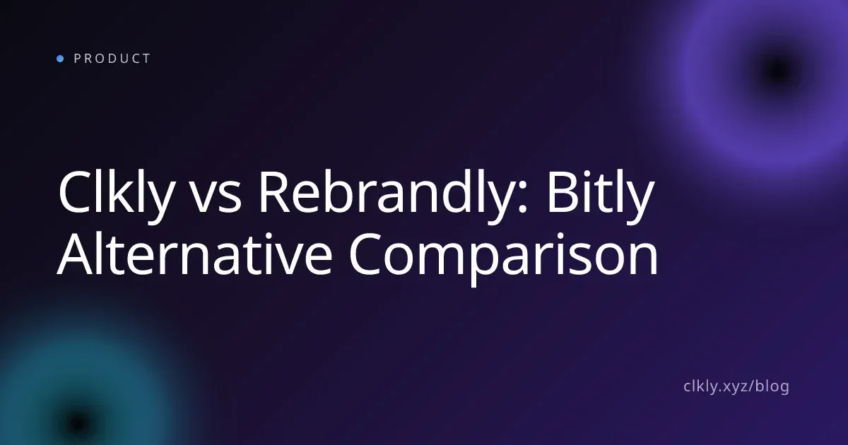 Clkly vs Rebrandly: Bitly Alternative Comparison