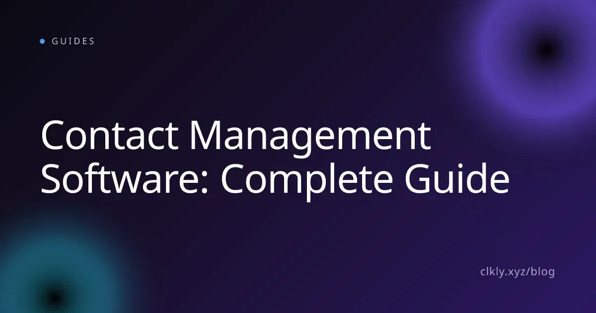 Contact Management Software: Complete Guide