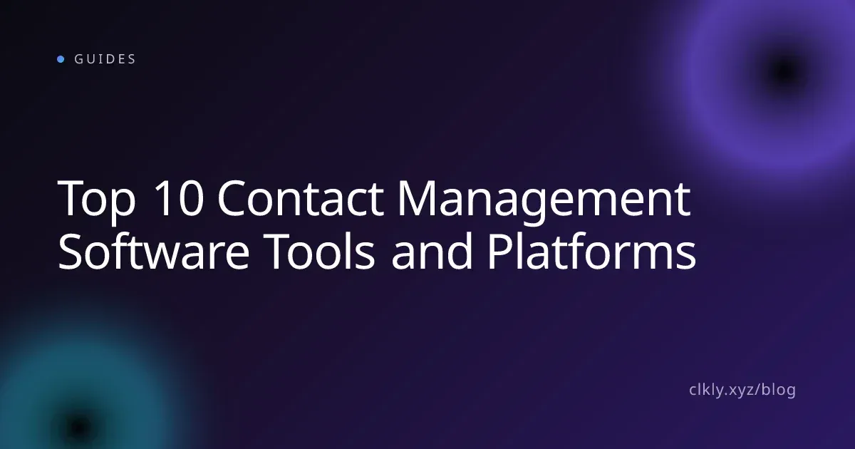 Top 10 Contact Management Software Tools and Platforms