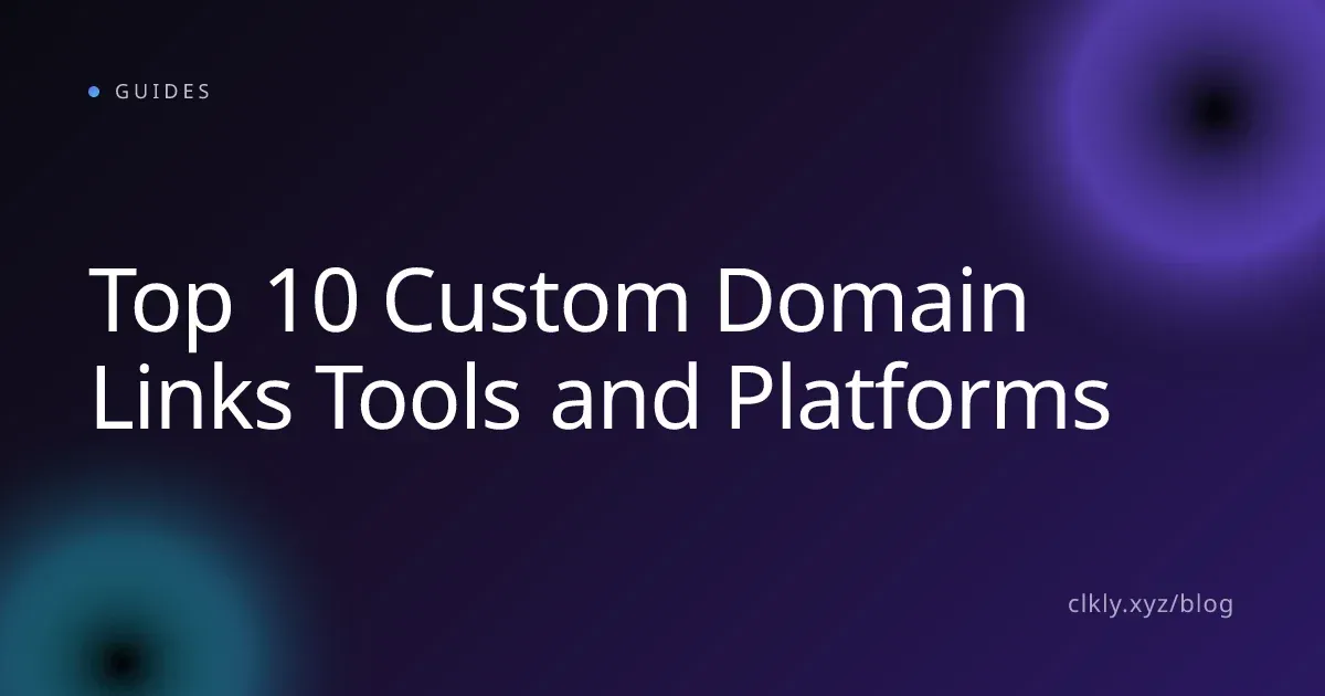Top 10 Custom Domain Links Tools and Platforms