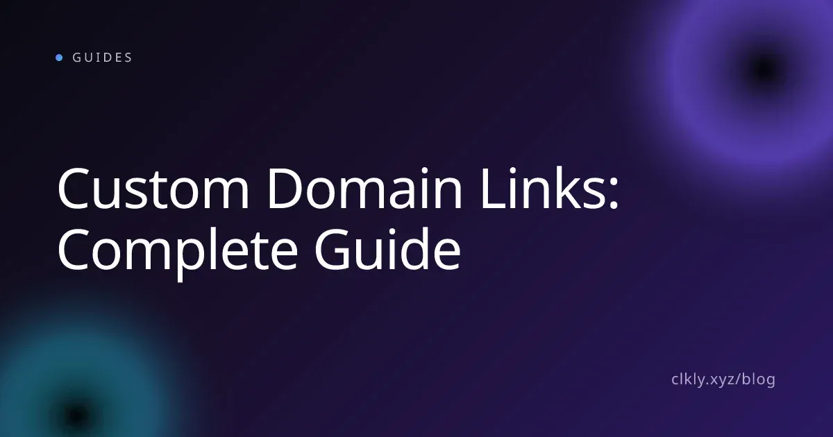 Custom Domain Links: Complete Guide