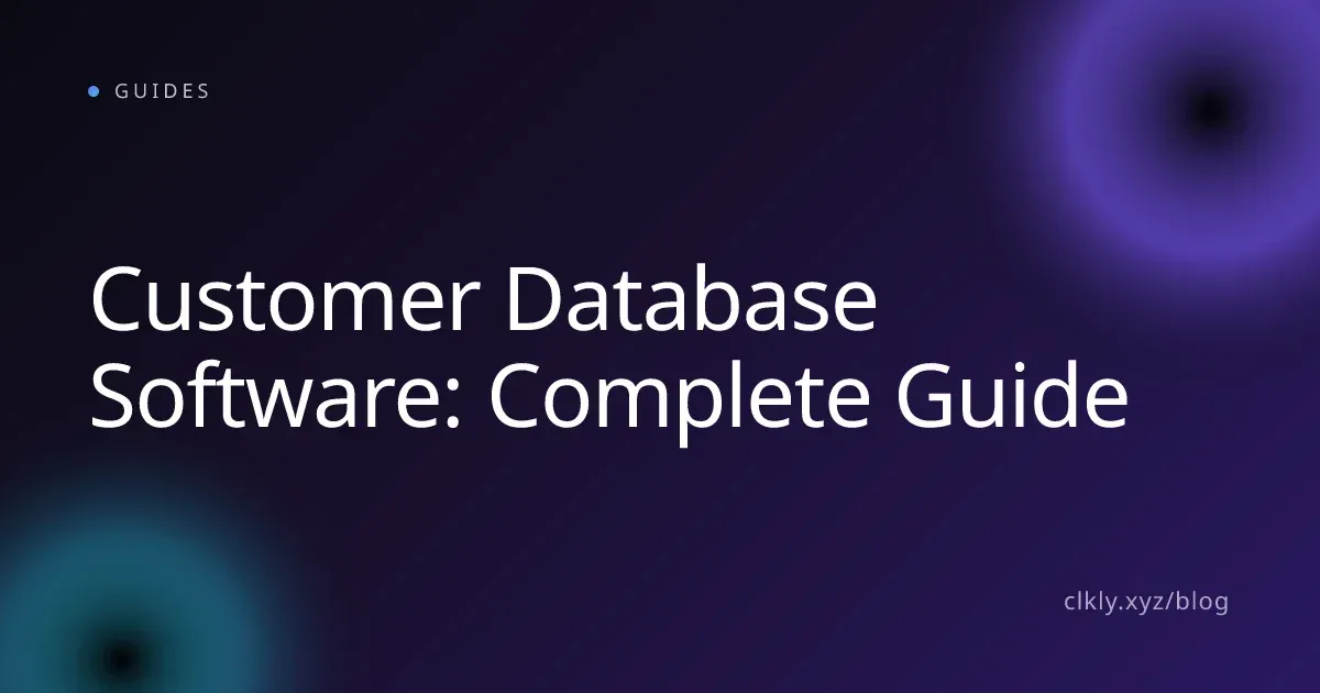 Customer Database Software: Complete Guide
