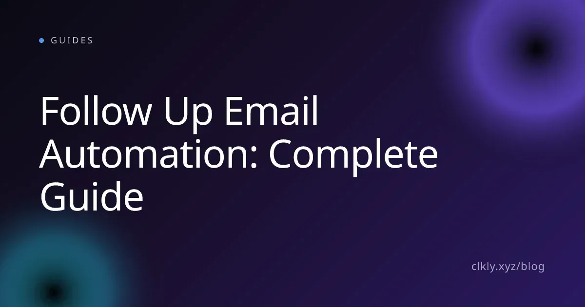 Follow Up Email Automation: Complete Guide
