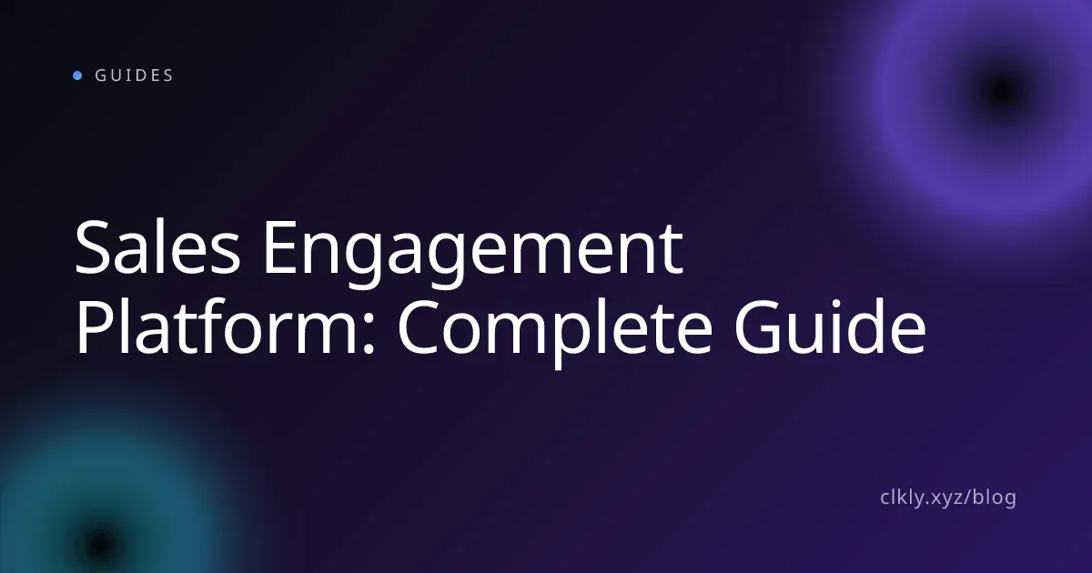 Sales Engagement Platform: Complete Guide