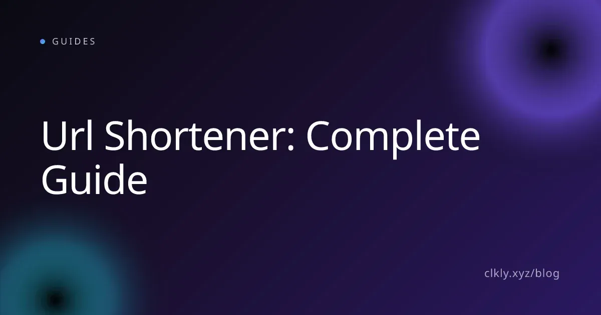 Url Shortener: Complete Guide